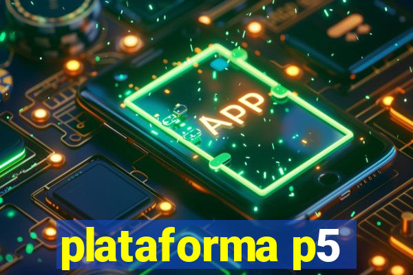 plataforma p5